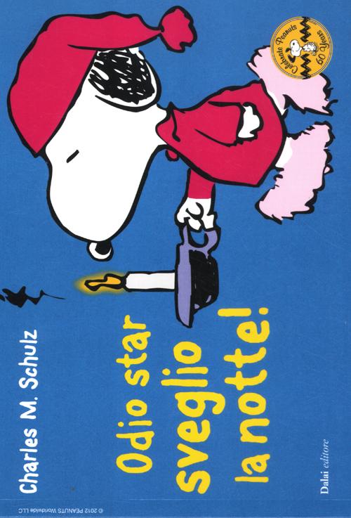Odio star sveglio la notte! Celebrate Peanuts 60 years. Volume 30