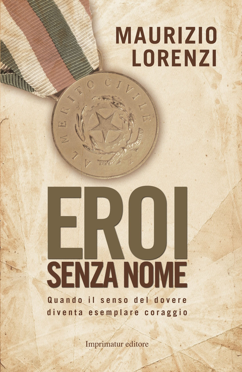 Eroi senza nome. Quando il senso del dovere diventa esemplare coraggio
