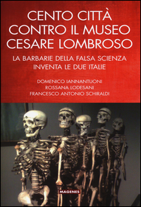 Copertina di: Cento città contro il museo Cesare Lombroso. La barbarie della falsa scienza inventa le due italie