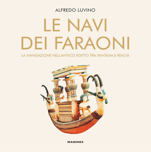 Le navi dei faraoni. La navigazione nell’antico Egitto tra fantasia e realtà