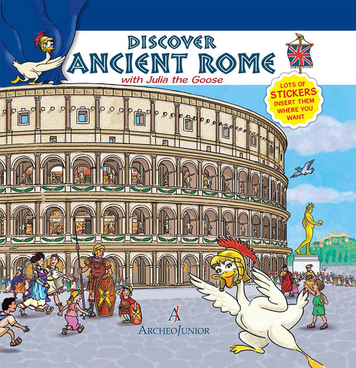 Scopriamo Roma antica insieme a Oca Giulia. Ediz. inglese