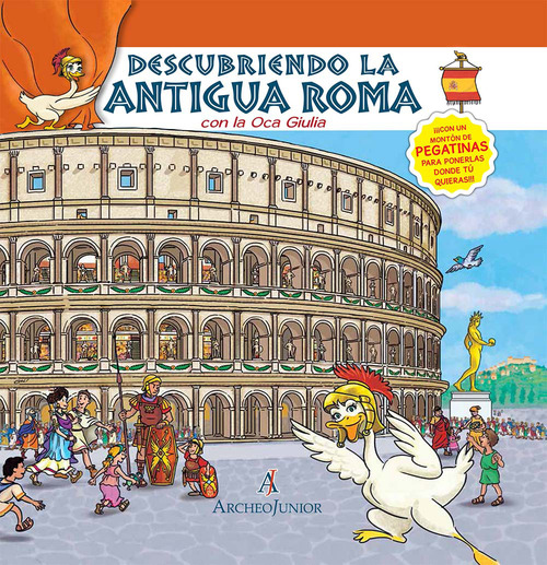 Scopriamo Roma antica insieme a Oca Giulia. Ediz. spagnola