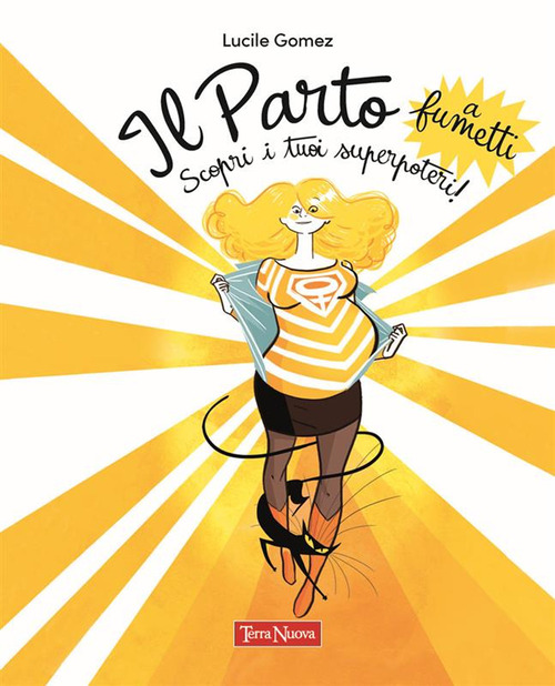 Il parto a fumetti. Scopri i tuoi superpoteri!. Volume Vol. 1