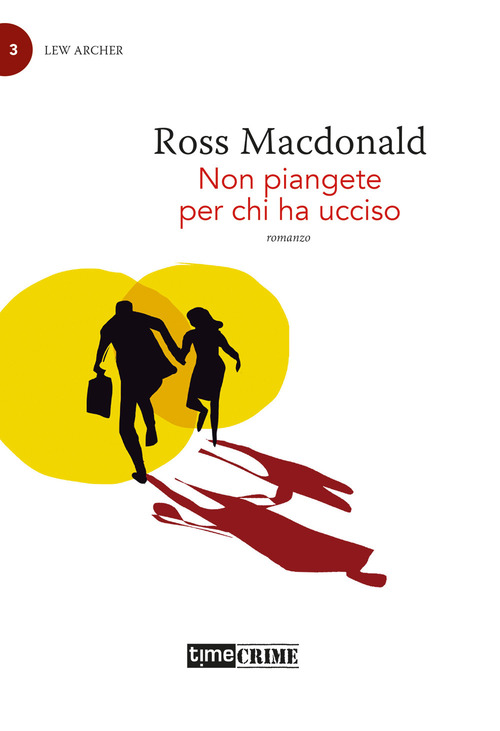 Non piangete per chi ha ucciso. Lew Archer. Volume Vol. 3
