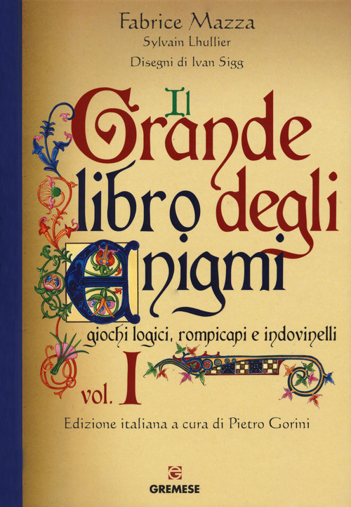 Il grande libro degli enigmi. Giochi logici, rompicapi e indovinelli. Volume Vol. 1