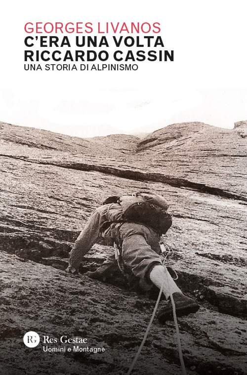 C'era una volta Riccardo Cassin. Una storia di alpinismo
