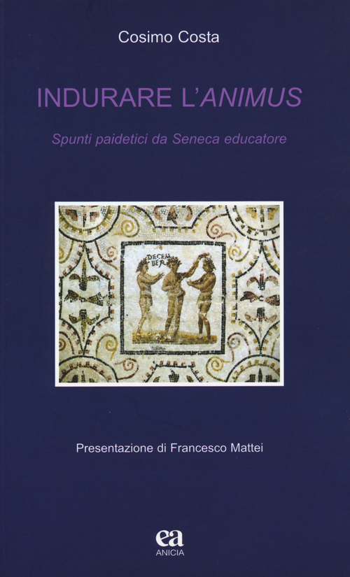 Indurare l'animus. Spunti paidetici da Seneca educatore