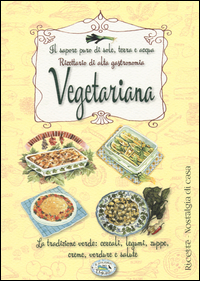 Copertina di: Il sapore puro di sole, terra e acqua. Ricettario di alta gastronomia vegetariana