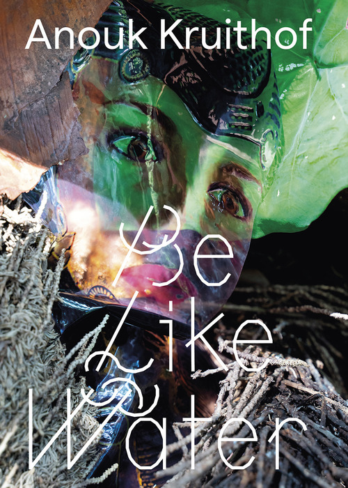 Anouk Kruithof. Be like water