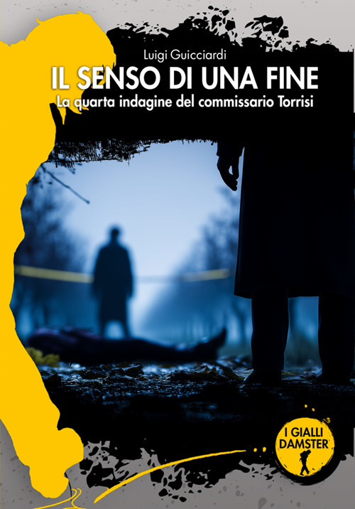 Il senso di una fine. La quarta indagine del commissario Torrisi