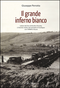 Copertina di: Il grande inferno bianco. Lettere dal Don di Nicolino Perrotta, S. Tenente medico dei Granatieri di Sardegna con l'ARMIR in Russia