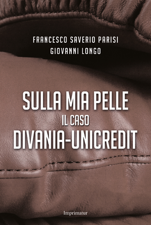 Sulla mia pelle. Il caso Divania-Unicredit