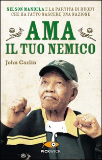 Copertina di: Ama il tuo nemico. Nelson Mandela e la partita di rugby che ha fatto nascere una nazione