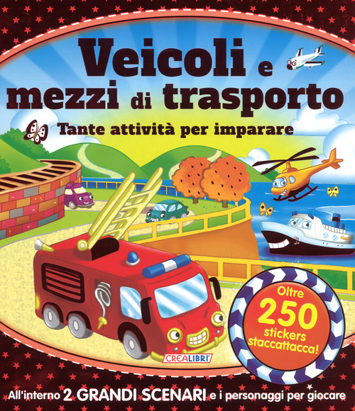 Veicoli e mezzi di trasporto. Tante attività per imparare! Giocolibri. Con adesivi