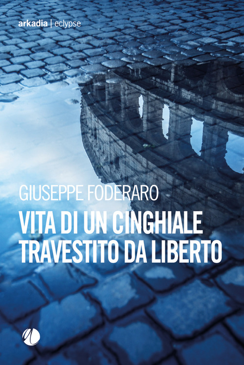 Vita di un cinghiale travestito da liberto