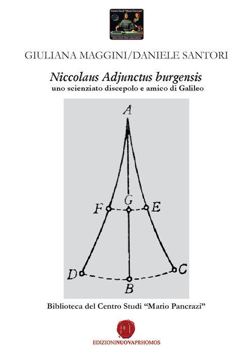 Niccolaus Adjunctus burgensis uno scienziato discepolo e amico di Galileo