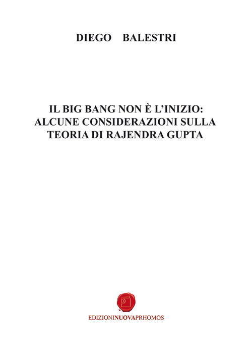 Il big bang non è l'inizio: alcune considerazioni sulla teoria di Rajendra Gupta