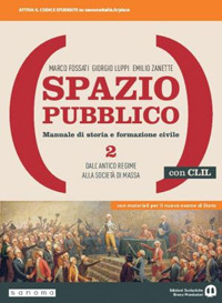 Spazio pubblico. Manuale di storia e formazione civile. Dal Medioevo alla nascita del mondo moderno. Con CLIL. Per le Scuole superiori. Volume Vol. 2