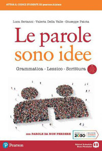 Le parole sono idee. Grammatica, lessico, scrittura. Con Parole da non perdere. Per il biennio delle Scuole superiori