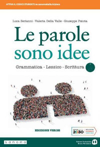 Le parole sono idee. Grammatica, lessico, scrittura. Ediz. verde. Per il biennio delle Scuole superiori