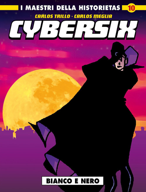 Cybersix. I maestri della historietas. Volume 10