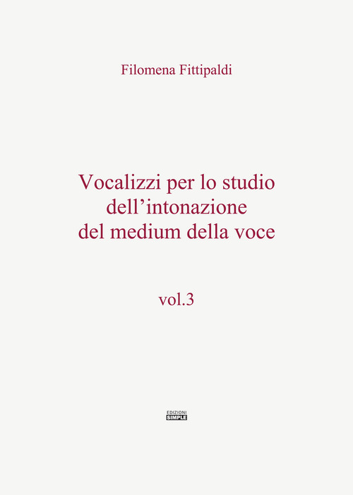 Vocalizzi per lo studio dell'intonazione del medium della voce. Volume 3