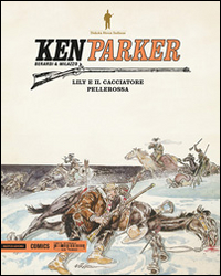 Lily e il cacciatore-Pellerossa. Ken Parker. Volume Vol. 13