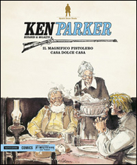 Il magnifico pistolero-Casa dolce casa. Ken Parker. Volume Vol. 15