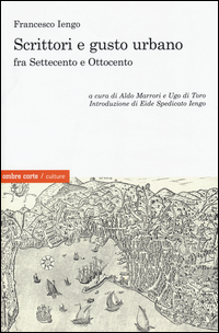 Copertina di: Scrittori e gusto urbano fra Settecento e Ottocento
