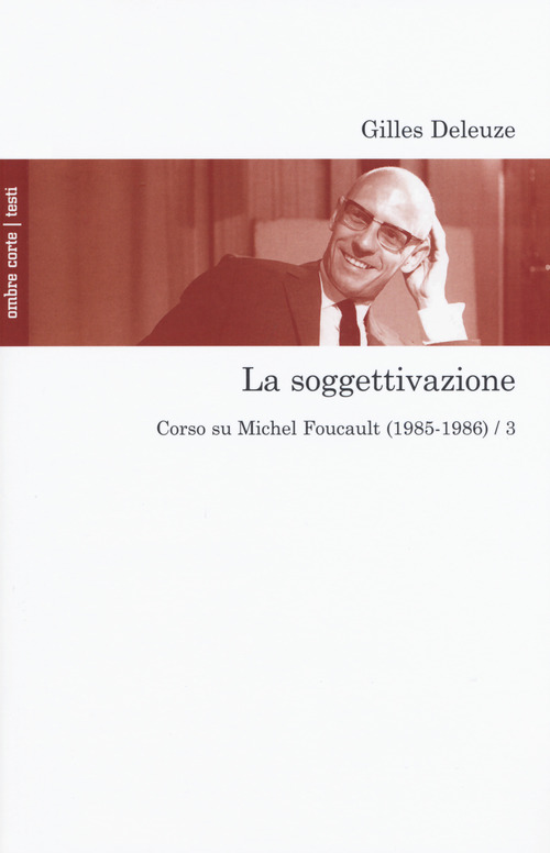 La soggettivazione. Corso su Michel Foucault (1985-1986). Volume Vol. 3