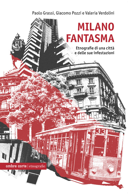 Milano fantasma. Etnografie di una città e delle sue infestazioni