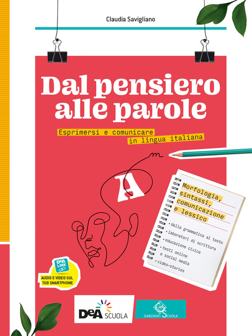 Dal pensiero alle parole. Esprimersi e comunicare in lingua italiana. Per il biennio delle Scuole superiori. Volume Vol. A-B