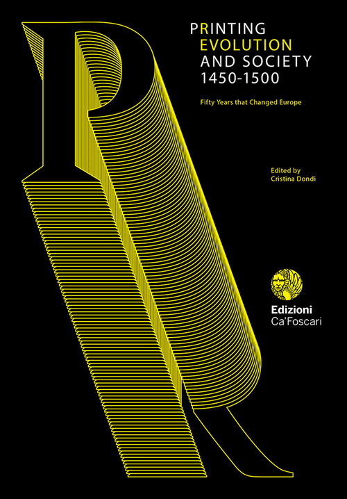 Printing revolution 1450-1500. I cinquant’anni che hanno cambiato l’Europa. Catalogo della mostra (Venezia, 1 settembre 2018-7 gennaio 2019). Ediz. italiana e inglese