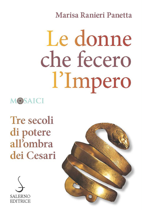 Le donne che fecero l'Impero. Tre secoli di potere all'ombra dei Cesari