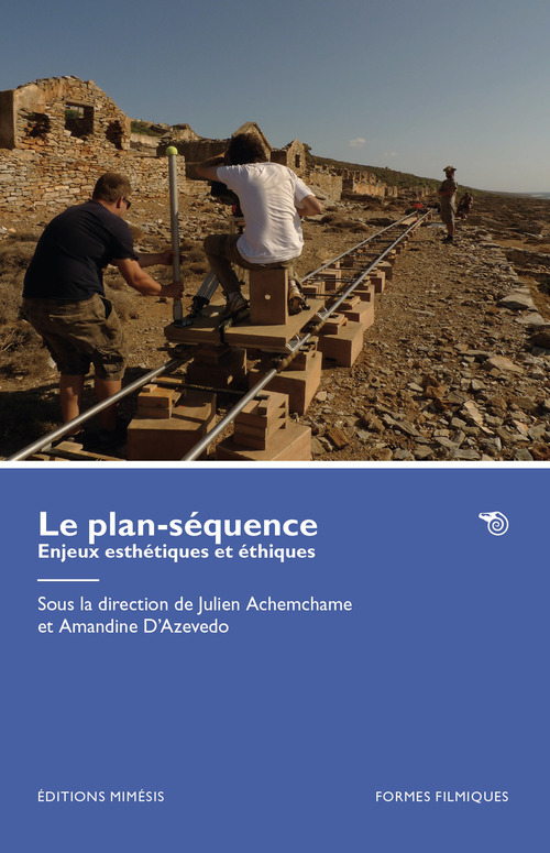 Le plan-séquence. Enjeux esthétiques et éthiques