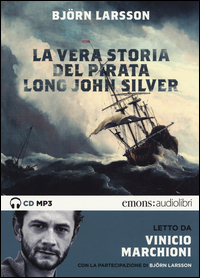 Copertina di: La vera storia del pirata Long John Silver letto Vinicio Marchioni. Audiolibro. 2 CD Audio formato MP3. Ediz. integrale