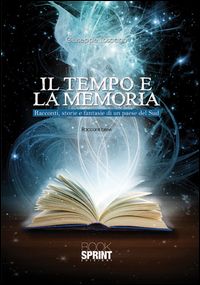 Copertina di: Il tempo e la memoria. Racconti, storie e fantasie di un paese del Sud