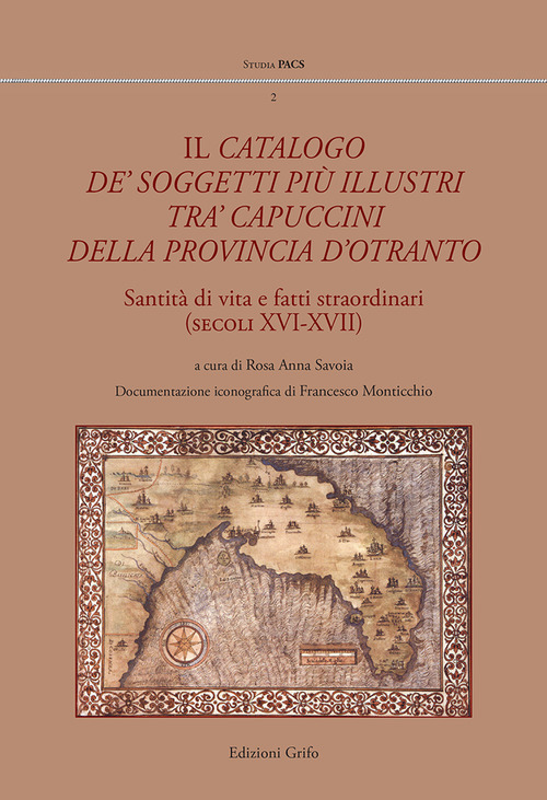 Il catalogo de' soggetti più illustri tra' capuccini della provincia d'Otranto. Santità di vita e fati straordinari (secoli XVI-XVII)