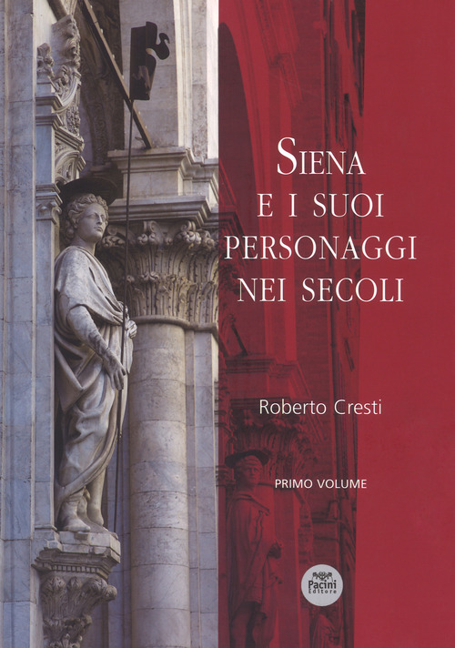 Siena e i suoi personaggi nei secoli. Volume Vol. 1