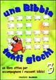 Una Bibbia tanti giochi. Un libro attivo per accompagnare i racconti biblici