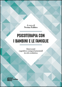 Copertina di: Psicoterapia con i bambini e le famiglie. Interventi cognitivo-comportamentali in età evolutiva