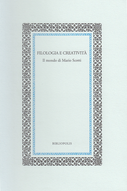 Filologia e creatività. Il mondo di Mario Scotti