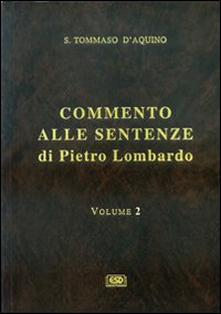 Commento alle Sentenze di Pietro Lombardo. Testo italiano e latino