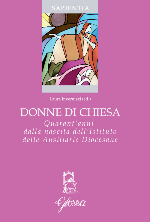 Donne di Chiesa. Quarant'anni dalla nascita dell'Istituto delle Ausiliarie Diocesane