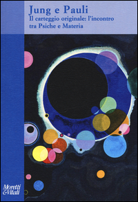 Copertina di: Jung e Pauli. Il carteggio originale: l'incontro tra psiche e materia
