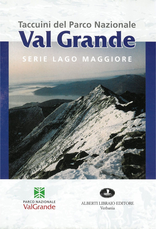 Taccuini del Parco nazionale val Grande. Serie Lago Maggiore