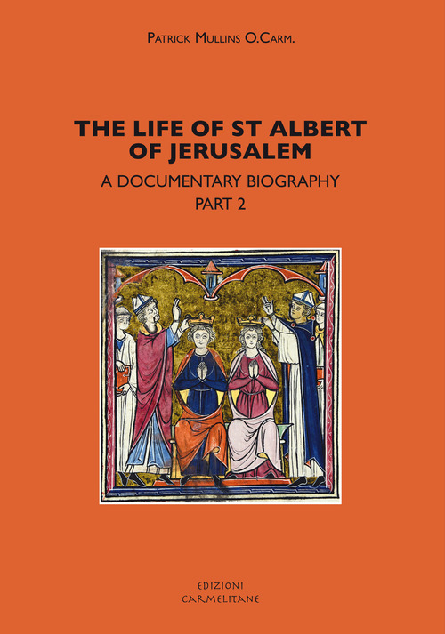 The life of st. Albert of Jerusalem. A documentary biography. Volume Vol. 2