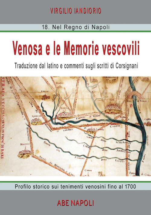 Venosa e le memorie vescovili. Traduzione dal latino e commenti sugli scritti di Corsignani