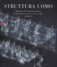 Struttura uomo. Manuale di anatomia artistica. Volume 2
