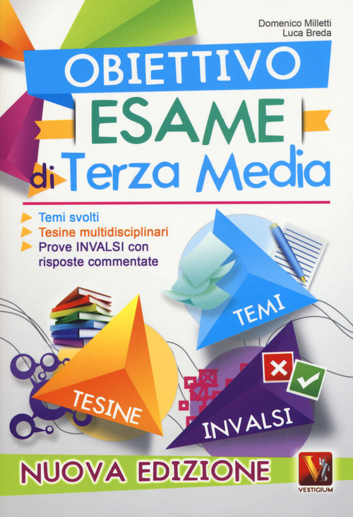 Obiettivo esame di terza media. Temi svolti, tesine multidisciplinari, prove INVALSI con risposte commentate 